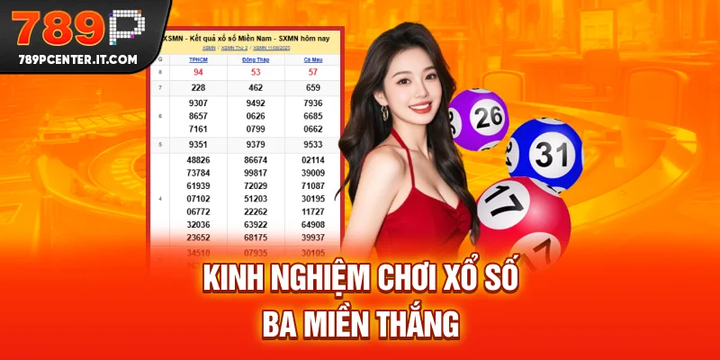 Kinh nghiệm chơi xổ số ba miền thắng