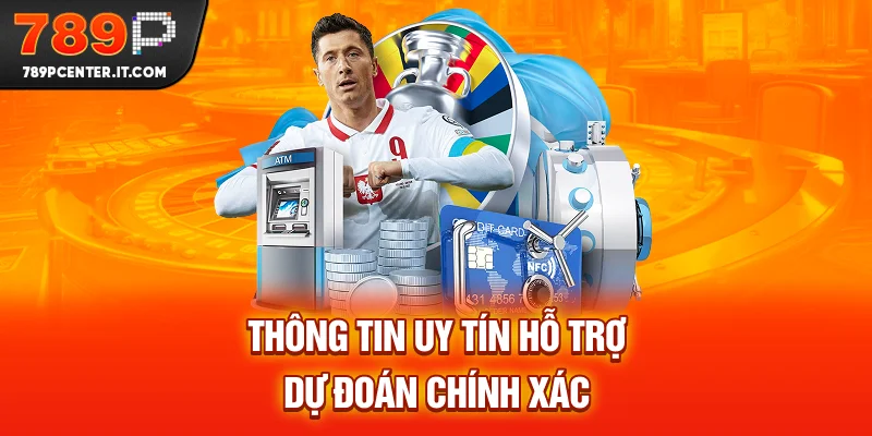 Thông tin uy tín hỗ trợ dự đoán chính xác